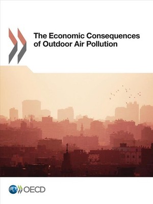 The economic consequences of outdoor air pollution by Organisation for Economic