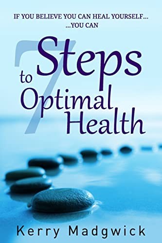 If You Believe You Can Heal Yourself You Can: 7 Steps to Optimal Health By Kerr
