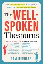 The Well-Spoken Thesaurus: The Most Powerful Ways to Say Everyday Words and