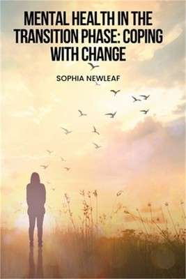 Mental Health in the Transition Phase: Coping with change (Paperback or Softback