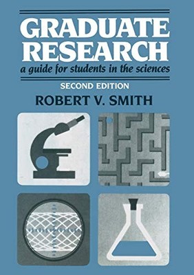 GRADUATE RESEARCH: A GUIDE FOR STUDENTS IN THE SCIENCES By Robert Smith *VG+*