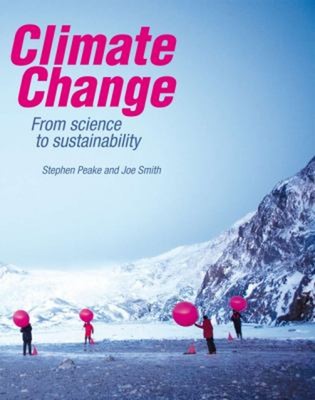 Climate Change : From Science to Sustainability Stephen, Smith, J