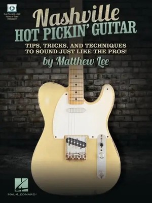 Matthew Lee | Nashville Hot Pickin' Guitar - Tips, Tricks and Techniques to...