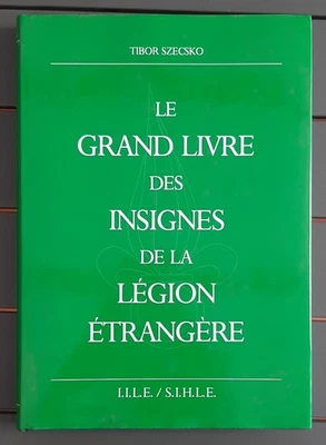 Le Grand Livre des Insignes LEGION ETRANGERE T. Szecsko 1991 numéroté ORIGINAL - Photo 1/4