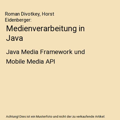 Medienverarbeitung in Java: Java Media Framework und Mobile Media API: Java Medi