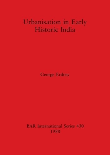 George Erdosy Urbanisation In Early Historic India (taschenbuch)