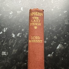 Napoleon: The Last Phase (Lord Rosebery - 1922) 