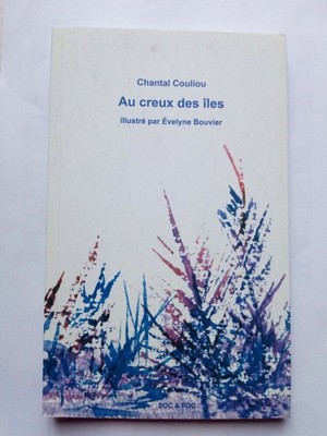 Chantal Couliou: Au creux des îles / Soc et Foc 2012 nummeriert (400 Exemplare)