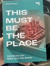 This Must Be the Place: How Music Can Make Your City Better (Paperback or Softba