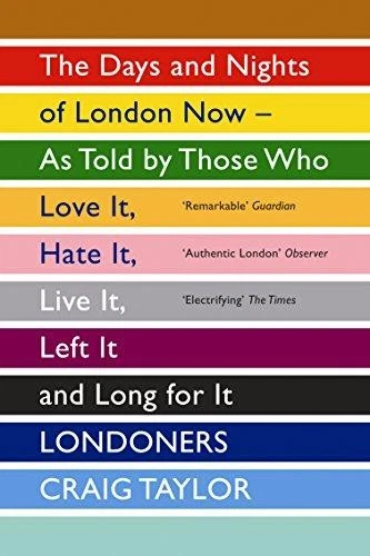 Londoners: The Days and Nights of London Now - As Told by... - Taylor, Craig - Picture 1 of 1