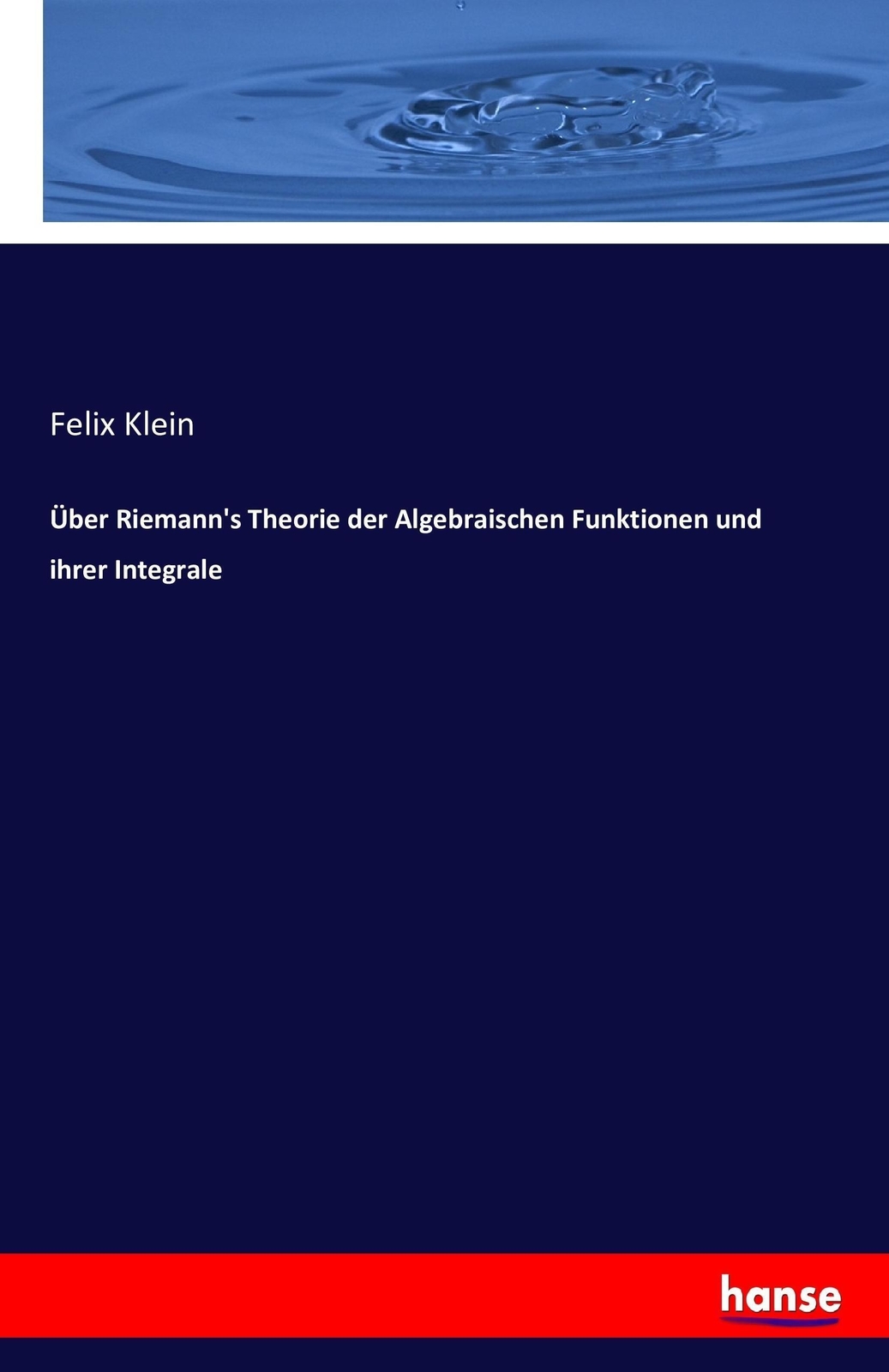 Thumbnail - Felix Klein | Über Riemann's Theorie Der Algebraischen Funktionen Und