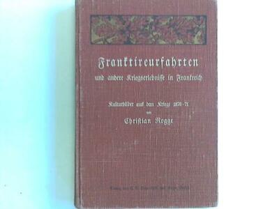 Rogge, Christian: Franktireurfahrten und andere Kriegserlebnisse in ...