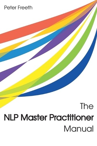 Peter Freeth The NLP Master Practitioner Manual (Tascabile)