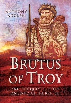 #ad Brutus of Troy: And the Quest for the Ancestry of the British Adolph Anthony $15.68