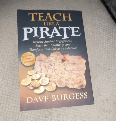 Teach Like a Pirate Dave Burgess Paperback 2018 Dave Burgess Consulting