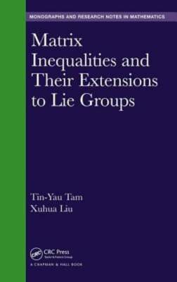 Matrix Inequalities and Their Extensions to Lie Groups by Tin-Yau Tam: New