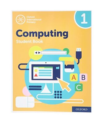 Oxford International Primary Computing: Student Book 1: Second Edition, Alison P