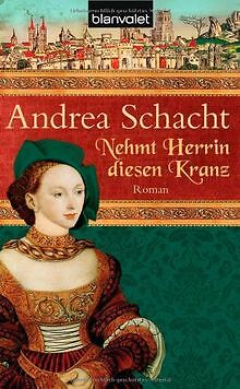 Nehmt Herrin diesen Kranz von Schacht, Andrea | Buch | Zustand gut - Bild 1 von 1