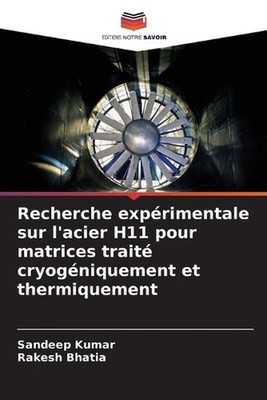 Recherche exprimentale sur l'acier H11 pour matrices trait cryogniquement et the