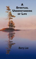 A Spiritual Understanding Of Life | Barry Lee | Taschenbuch | Englisch | 2011