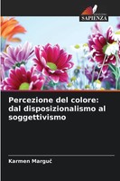 Karmen Margu¿ | Percezione Del Colore: Dal Disposizionalismo Al Soggettivismo