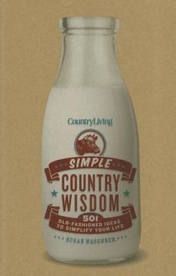 Country Living Simple Country Wisdom: 501 Old-Fashioned Ideas to Sim - VERY GOOD