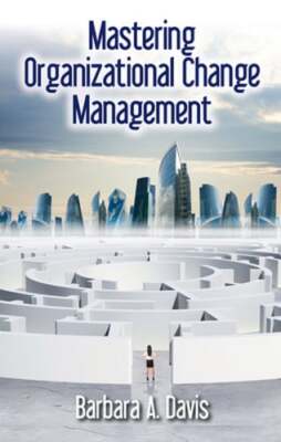 Mastering Organizational Change Management by Barbara A. Davis: Used