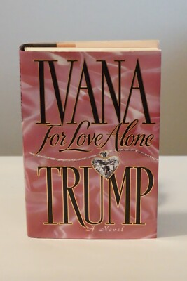 For Love Alone by Ivana Trump 1992 Signed HC DJ