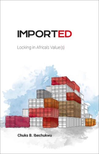 Imported: Locking in Africa's Value(s) by Chuks Ibechukwu Paperback Book - Picture 1 of 1