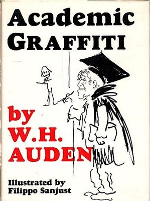 Academic graffiti / W. H. Auden. Ill. by Filippo Sanjust Wystan H Auden; Filippo