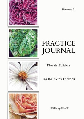 Art Practice Journal: Florals Edition, 100 reference images for bite-sized daily