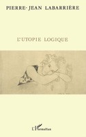 Pierre-Jean Labarriere | L'utopie Logique | Taschenbuch | FranzöSisch (2020)