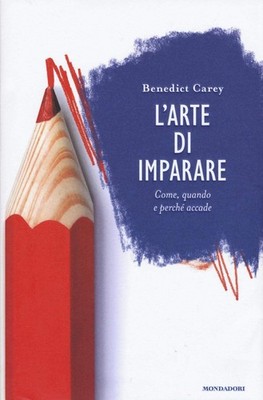 L'arte di imparare. Come, quando e perché accade By Carey, Bened