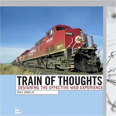 Train of Thoughts: Designing the Effective Web Experience: Designing the Effecti
