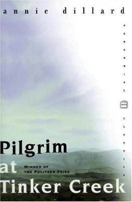 Pilgrim at Tinker Creek by Annie Dillard