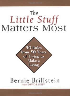 The Little Stuff Matters Most: 50 Rules from 50 Years of Trying to Make a Li...