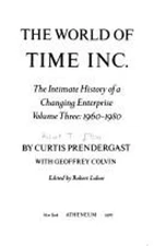 The World of Time, Inc., 1960-1980 Hardcover Curtis, Colvin, Geof
