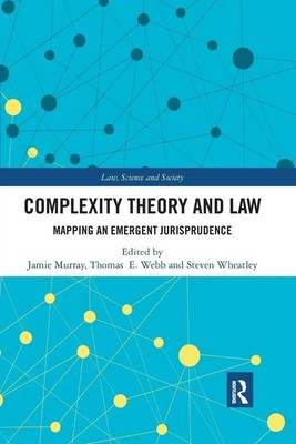 Complexity Theory and Law Mapping an Emergent Jurisprudence Jamie Murray (u. a.)