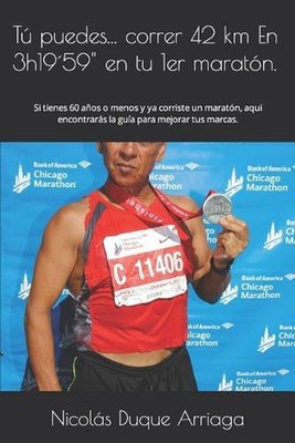 Tu puedes correr 42 km En 3h19: 59 en tu 1er marat?n.: Si tienes 60 a?os o menos