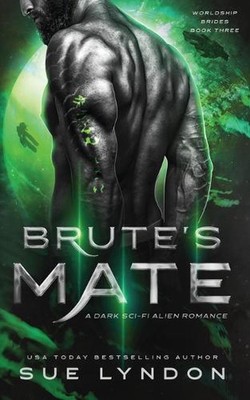 Brute's Mate: A Dark Sci-Fi Alien Romance by Sue Lyndon Paperback Book