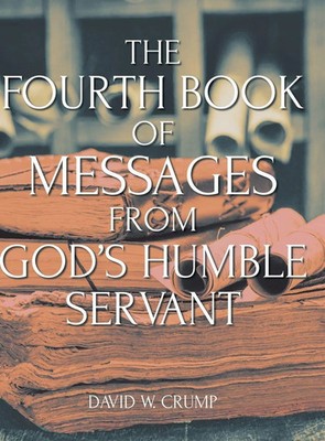 David W. Crump | The Fourth Book of Messages from God's Humble Servant | Buch