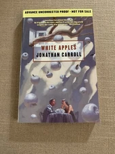 WHITE APPLES, by Jonathan Carroll. Uncorrected Proof, US edition. SIGNED. V Fine