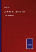 Jacob Marx | Geschichte Des Erzstiftes Trier | Taschenbuch | Deutsch (2022)