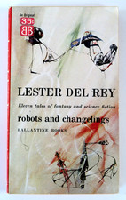 ROBOTS AND CHANGELINGS  by Lester Del Rey 1957 Ballantine Paperback