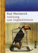 Anleitung zum Unglücklichsein von Watzlawick...
