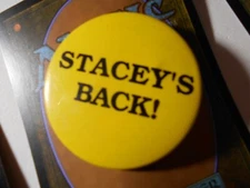 1-5/8" Stacey's Back unknown office and location litho pinback button