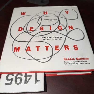 Why Design Matters : Conversations with the World's Most Creative People by...