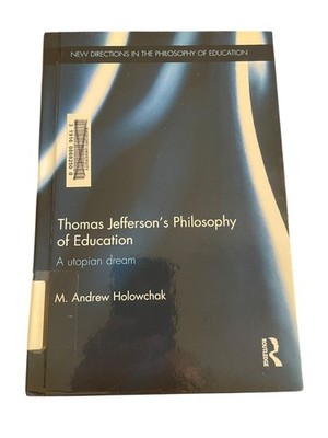 Thomas Jefferson's Philosophy of Education Holowchak 2014 Routledge