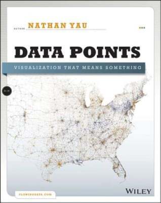 Data Points: Visualization That Means Something by Nathan Yau: Used