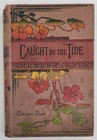 Caught By The Tide; Or , Prison Bars By Catharine Shaw, Hardcover, pre 1900